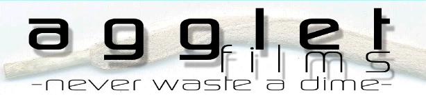 agglet films    -never waste a dime-